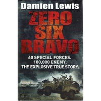 Zero Six Bravo. 60 Special Forces. 100,000 Enemy. The Explosive True Story