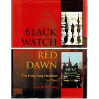 Black Watch. The Hong Kong Handover To China