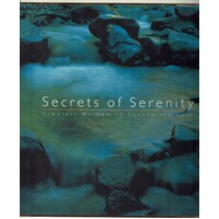 Secrets Of Serenity. Timeless Wisdom To Soothe The Soul