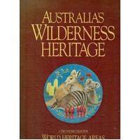 Australia's Wilderness Heritage. (Volume 1 World Heritage Areas And Volume 2 Flora And Fauna)