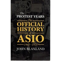 The Official History Of Asio 1963-1975. The Protest Years