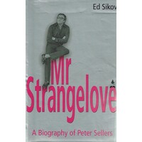 Mr Strangelove. A Biography Of Peter Sellers
