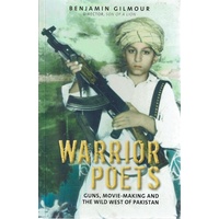 Warrior Poets. Guns, Movie Making And The Wild West Of Pakistan