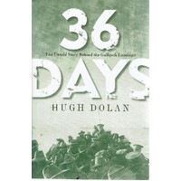 36 Days. The Untold Story Behind The Gallipoli Landings