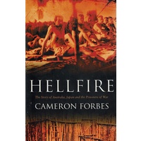 Hellfire. The Story Of Australia, Japan And The Prisoners Of War.