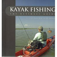 Kayak Fishing. The Ultimate Guide