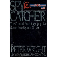 Spy Catcher. The Candid Autobiography Of A Senior Intelligence Officer.