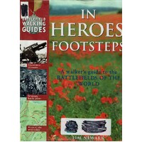 In Heroes Footsteps. A Walker's Guide To The Battlefields Of The World