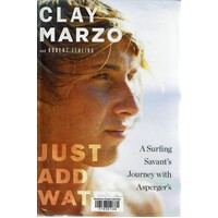 Just Add Water. A Surfing Savant's Journey with Asperger's
