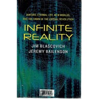 Infinite Reality. Avatars, Eternal Life, New Worlds, and the Dawn of the Virtual Revolution