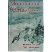 Mountain Of Storms. The American Expeditions To Dhaulagiri, 1969 And 1973