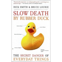 Slow Death By Rubber Duck. The Secret Danger Of Everyday Things