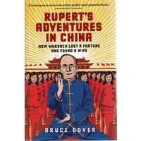 Rupert's Adventures In China. How Murdoch Lost A Fortune And Found A Wife