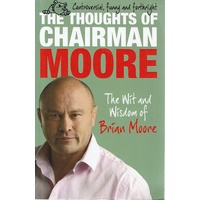 The Thoughts Of Chairman Moore. The Wit And Wisdom Of Brian Moore