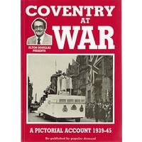 Coventry At War. A Pictorial Account 1939 - 45