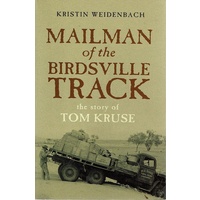 Mailman Of The Birdsville Track. The Story Of Tom Kruse