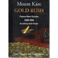 Mount Kare Gold Rush. Papua New Guinea 1988-1994