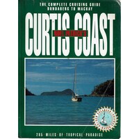 Noel Patrick's Curtis Coast. The Complete Cruising Guide From Bundaberg To Mackay
