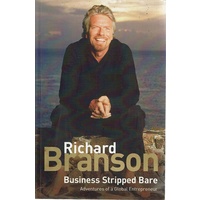Business Stripped Bare. Adventures Of A Global Entrepreneur