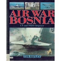 Air War Bosnia. UN and NATO Airpower, 1992-95