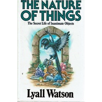 The Nature Of Things. The Secret Life Of Inanimate Objects