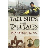 Tall Ships And Tall Tales. A Life Of Dancing With History
