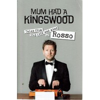 Mum Had A Kingswood. Tales From The Life And Mind Of Rosso