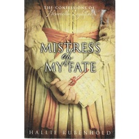 Mistress Of My Fate. The Confessions Of Henrietta Lightfoot
