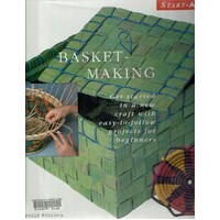 Basket Making. Get Started In A New Craft With Easy To Follow Projects For Beginners
