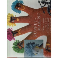 Puppet Making. Get Started In A New Craft With Easy To Follow Projects For Beginners