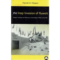 The Iraqi Invasion Of Kuwait. Religion, Identity And Otherness In The Analysis Of War And Conflict