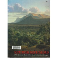 New Worlds From Old. 19th Century Australian And American Landscapes