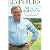 Not For The Faint Hearted. A Personal Reflection On Life, Politics And Purpose