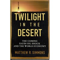 Twilight In The Desert. The Coming Saudi Oil Shock And The World Economy