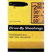 Drive By Shootings. Photographs By a New York Taxi Driver
