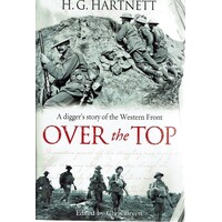 Over The Top. A Digger's Story Of The Western Front