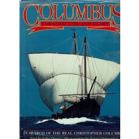 Columbus For Gold. God And Glory. In Search Of The Real Christopher Columbus