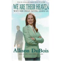 We Are Their Heaven. Why The Dead Never Leave Us