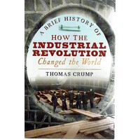 A Brief History of How the Industrial Revolution Changed the World