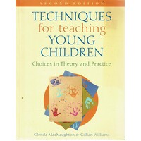 Techniques For Teaching Young Children. Choices In Theory And Practice