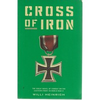 Cross Of Iron. The Great Novel Of Combat On The Eastern Front In World War II
