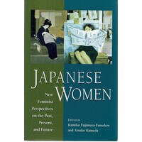 Japanese Women. New Feminist Perspectives On The Past, Present, And Future