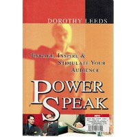 Power Speak. Engage, Inspire And Stimulate Your Audience