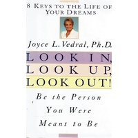 Look In, Look Up, Look Out. Be the Person You Were Meant to Be