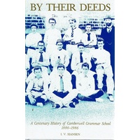 By Their Deeds. A centenary history of Camberwell Grammar School 1886-1986