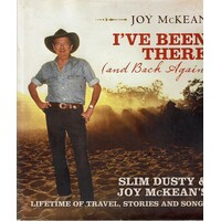I've Been There And Back Again. Slim Dusty And Joy McKean's Lifetime Of Travel, Stories And Songs