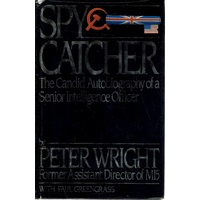 Spy Catcher. The Candid Autobiography Of A Senior Intelligence Officer.