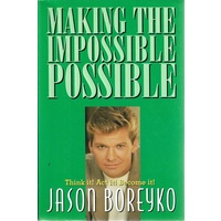 Making The Impossible Possible. Think It, Act It, Become It