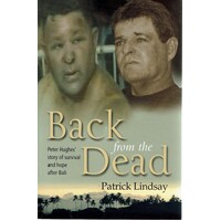 Back from the Dead. Peter Hughes Story of Survival and Hope After Bali