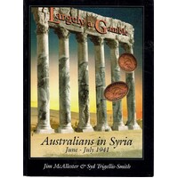 Largely A Gamble. Australians In Syria June - July 1941